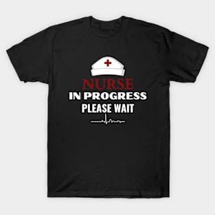 nurse in progress please wait T-Shirt